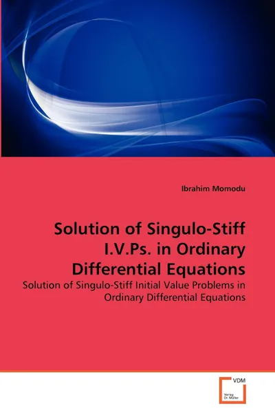 Обложка книги Solution of Singulo-Stiff I.V.Ps. in Ordinary Differential Equations, Ibrahim Momodu