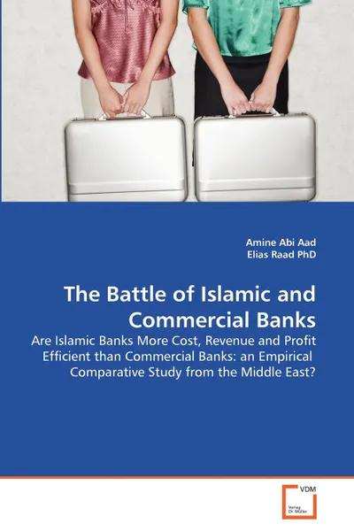 Обложка книги The Battle of Islamic and Commercial Banks, Amine Abi Aad, Elias Raad PhD