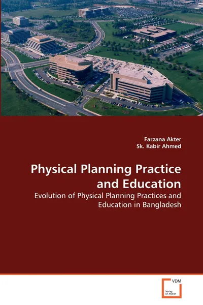 Обложка книги Physical Planning Practice and Education, Farzana Akter, Sk. Kabir Ahmed