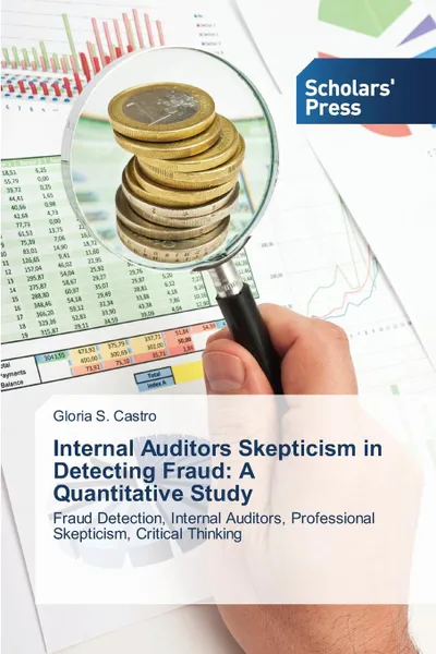 Обложка книги Internal Auditors Skepticism in Detecting Fraud. A Quantitative Study, Castro Gloria S.