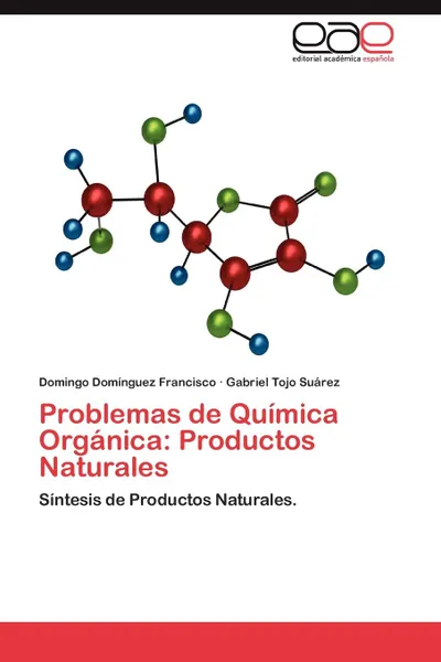 Обложка книги Problemas de Quimica Organica. Productos Naturales, Domingo Dom Nguez Francisco, Gabriel Tojo Su Rez, Domingo Dominguez Francisco