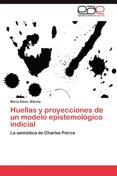 Обложка книги Huellas y Proyecciones de Un Modelo Epistemologico Indicial, Mar a. Elena Bitonte, Maria Elena Bitonte