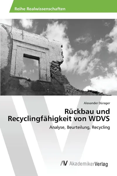 Обложка книги Ruckbau und Recyclingfahigkeit von WDVS, Dürager Alexander