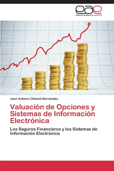 Обложка книги Valuacion de Opciones y Sistemas de Informacion Electronica, Climent Hernández José Antonio