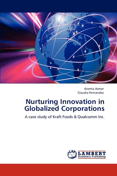 Обложка книги Nurturing Innovation in Globalized Corporations, Aramia Asmar, Claudia Fernandez