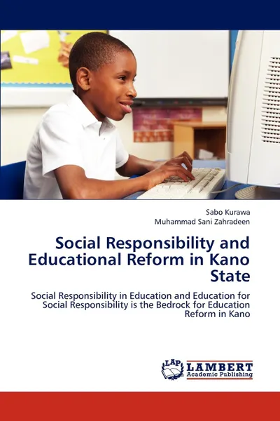 Обложка книги Social Responsibility and Educational Reform in Kano State, Sabo Kurawa, Muhammad Sani Zahradeen