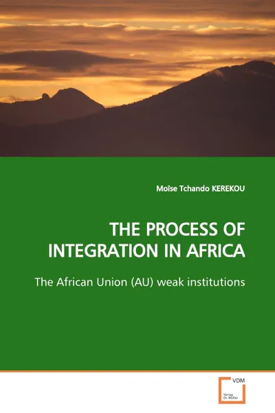 Обложка книги THE PROCESS OF INTEGRATION IN AFRICA, Moïse Tchando KEREKOU