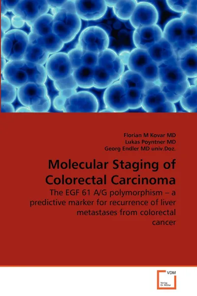 Обложка книги Molecular Staging of Colorectal Carcinoma, Florian M Kovar MD, Lukas Poyntner MD, Georg Endler MD univ.Doz.