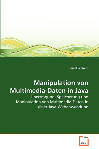 Обложка книги Manipulation von Multimedia-Daten in Java, Daniel Schmidt