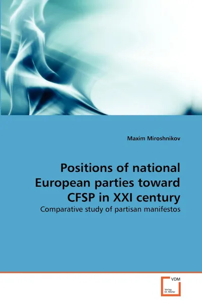 Обложка книги Positions of national European parties toward CFSP in XXI century, Maxim Miroshnikov