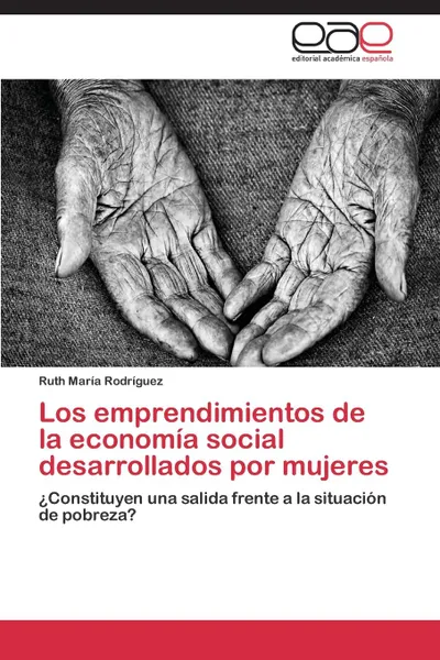 Обложка книги Los Emprendimientos de La Economia Social Desarrollados Por Mujeres, Rodriguez Ruth Maria