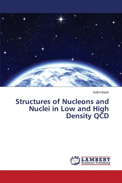 Обложка книги Structures of Nucleons and Nuclei in Low and High Density QCD, Islam Saiful