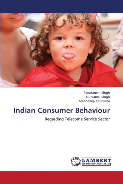 Обложка книги Indian Consumer Behaviour, Singh Ripudaman, Singh Gurkamal, Brea Amandeep Kaur