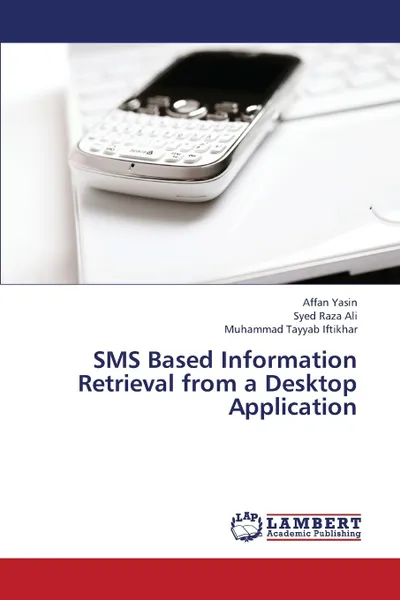 Обложка книги SMS Based Information Retrieval from a Desktop Application, Yasin Affan, Ali Syed Raza, Iftikhar Muhammad Tayyab