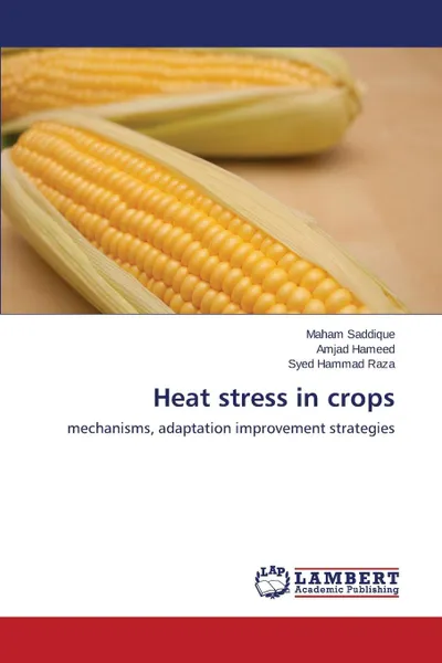 Обложка книги Heat stress in crops, Saddique Maham, Hameed Amjad, RAZA SYED HAMMAD