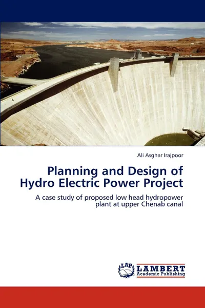 Обложка книги Planning and Design of Hydro Electric Power Project, Ali Asghar Irajpoor