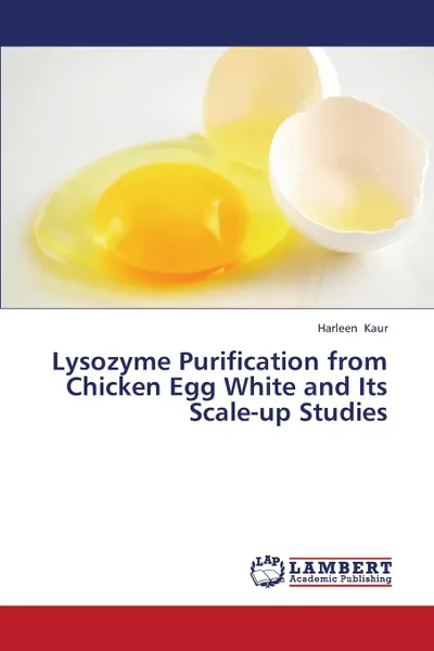 Обложка книги Lysozyme Purification from Chicken Egg White and Its Scale-Up Studies, Kaur Harleen