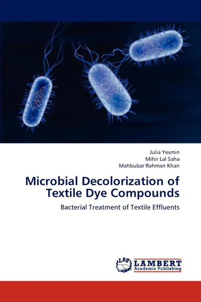 Обложка книги Microbial Decolorization of Textile Dye Compounds, Julia Yesmin, Mihir Lal Saha, Mahbubar Rahman Khan