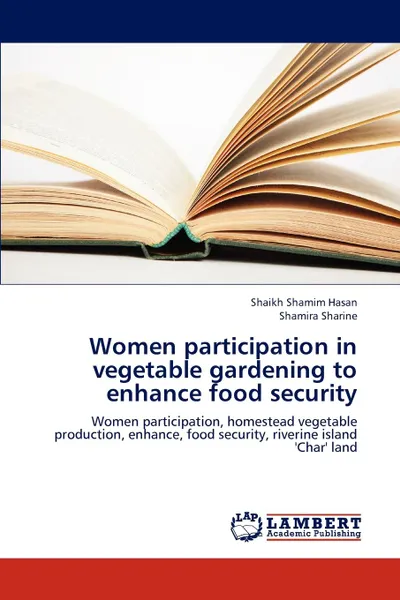 Обложка книги Women Participation in Vegetable Gardening to Enhance Food Security, Shamim Hasan Shaikh, Sharine Shamira