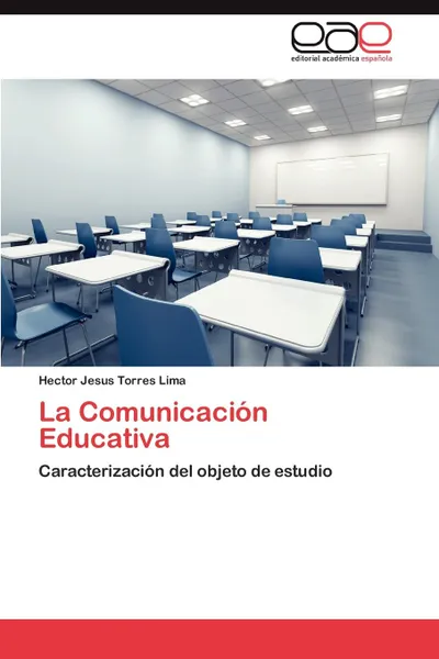 Обложка книги La Comunicacion Educativa, Torres Lima Hector Jesus