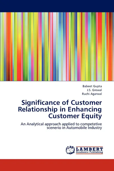 Обложка книги Significance of Customer Relationship in Enhancing Customer Equity, Babeet Gupta, J.S. Grewal, Ruchi Agarwal