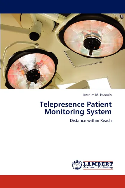 Обложка книги Telepresence Patient Monitoring System, Ibrahim M. Hussain