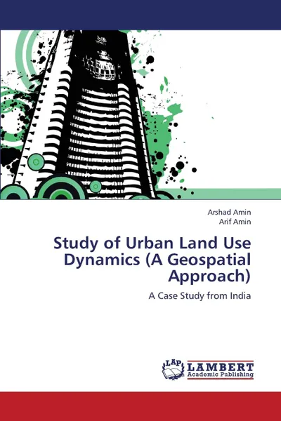 Обложка книги Study of Urban Land Use Dynamics (a Geospatial Approach), Amin Arshad