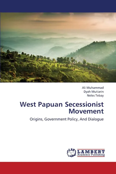 Обложка книги West Papuan Secessionist Movement, Muhammad Ali, Mutiarin Dyah, Tebay Neles