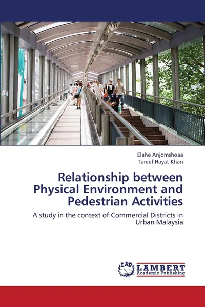 Обложка книги Relationship Between Physical Environment and Pedestrian Activities, Anjomshoaa Elahe, Khan Tareef Hayat