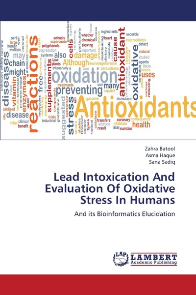 Обложка книги Lead Intoxication And Evaluation Of Oxidative Stress In Humans, Batool Zahra, Haque Asma, Sadiq Sana