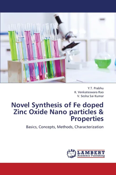 Обложка книги Novel Synthesis of Fe Doped Zinc Oxide Nano Particles . Properties, Prabhu y. T., Venkateswara Rao K., Sesha Sai Kumar V.