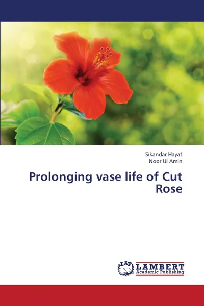 Обложка книги Prolonging Vase Life of Cut Rose, Hayat Sikandar, Ul Amin Noor