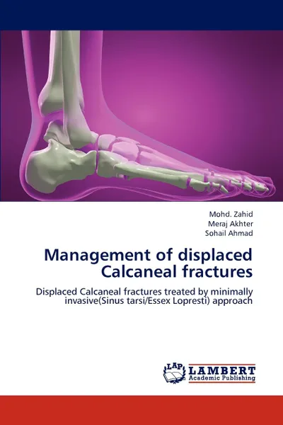 Обложка книги Management of displaced Calcaneal fractures, Mohd. Zahid, Meraj Akhter, Sohail Ahmad