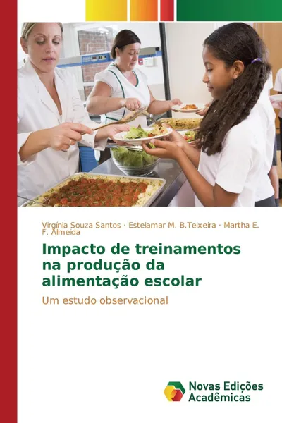 Обложка книги Impacto de treinamentos na producao da alimentacao escolar, Souza Santos Virgínia, M. B.Teixeira Estelamar, E. F. Almeida Martha