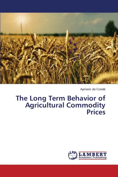 Обложка книги The Long Term Behavior of Agricultural Commodity Prices, De Conde Aymeric