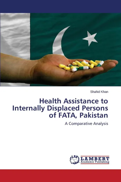 Обложка книги Health Assistance to Internally Displaced Persons of Fata, Pakistan, Khan Shahid