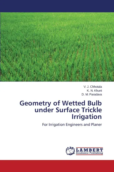 Обложка книги Geometry of Wetted Bulb under Surface Trickle Irrigation, Chhotala V. J., Khunt K. N., Paradava D. M.