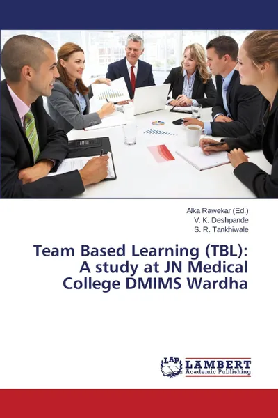 Обложка книги Team Based Learning (TBL). A study at JN Medical College DMIMS Wardha, Deshpande V. K., Tankhiwale S. R.