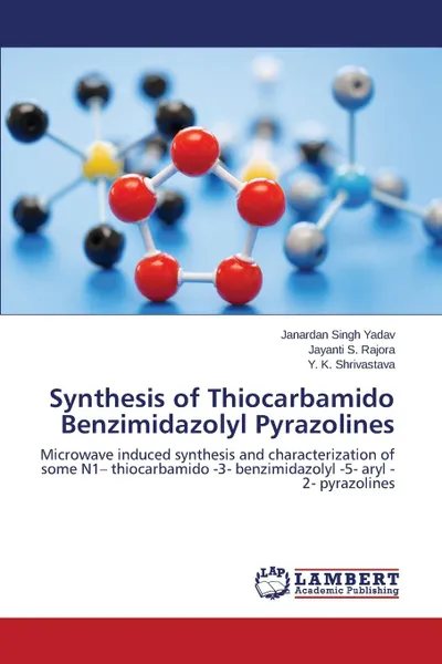 Обложка книги Synthesis of Thiocarbamido Benzimidazolyl Pyrazolines, Yadav Janardan Singh, Rajora Jayanti S., Shrivastava Y. K.