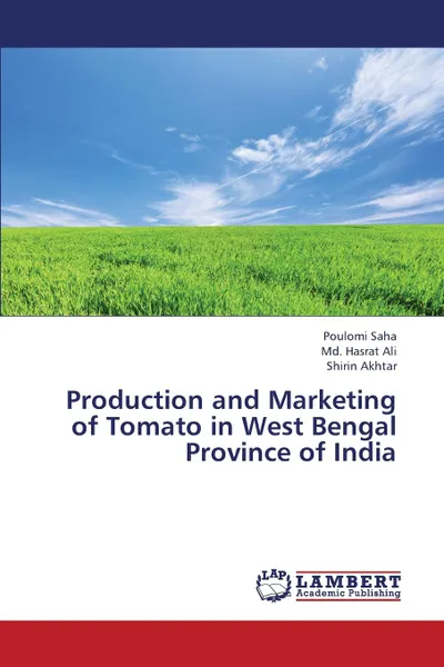 Обложка книги Production and Marketing of Tomato in West Bengal Province of India, Saha Poulomi, Ali MD Hasrat, Akhtar Shirin