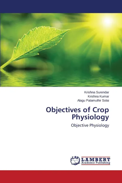 Обложка книги Objectives of Crop Physiology, Surendar Krishna, Kumar Krishna, Palamuthir Solai Alagu