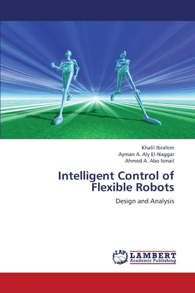 Обложка книги Intelligent Control of Flexible Robots, Ibrahim Khalil, Aly El-Naggar Ayman a., Abo Ismail Ahmed a.