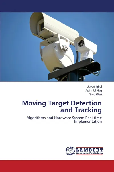 Обложка книги Moving Target Detection and Tracking, Iqbal Javed, Ul Haq Asim, Wali Said