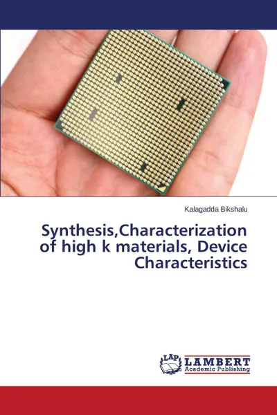 Обложка книги Synthesis,Characterization of high k materials, Device Characteristics, Bikshalu Kalagadda