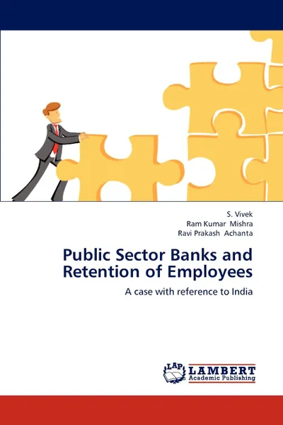 Обложка книги Public Sector Banks and Retention of Employees, S. Vivek, Ram Kumar Mishra, Ravi Prakash Achanta