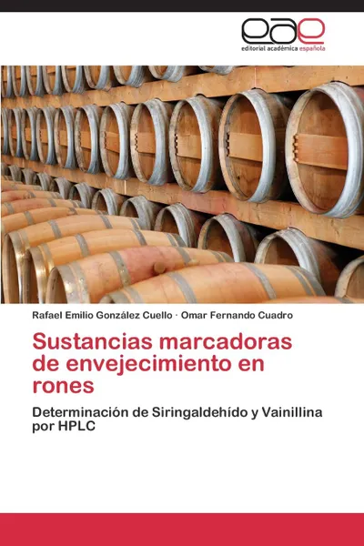 Обложка книги Sustancias Marcadoras de Envejecimiento En Rones, Gonzalez Cuello Rafael Emilio, Cuadro Omar Fernando