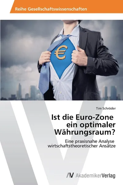 Обложка книги Ist die Euro-Zone ein optimaler Wahrungsraum., Schröder Tim