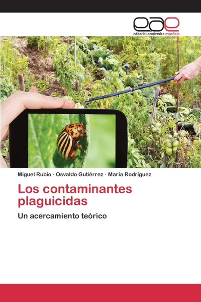 Обложка книги Los contaminantes plaguicidas, Rubio Miguel, Gutiérrez Osvaldo, Rodríguez María