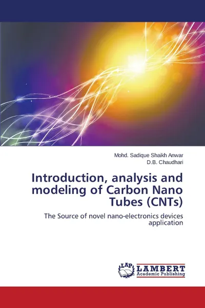 Обложка книги Introduction, analysis and modeling of Carbon Nano Tubes (CNTs), Shaikh Anwar Mohd. Sadique, Chaudhari D.B.