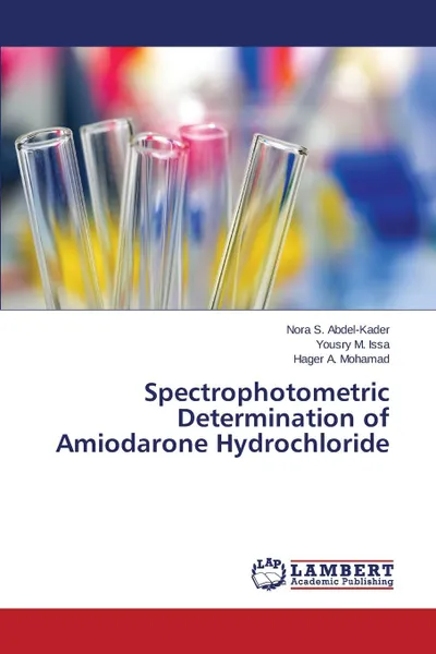 Обложка книги Spectrophotometric Determination of Amiodarone Hydrochloride, Abdel-Kader Nora S., Issa Yousry M., Mohamad Hager A.